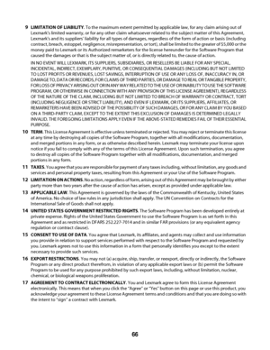 Page 669LIMITATION OF LIABILITY. To the maximum extent permitted by applicable law, for any claim arising out of
Lexmark's limited warranty, or for any other claim whatsoever related to the subject matter of this Agreement,
Lexmark's and its suppliers’ liability for all types of damages, regardless of the form of action or basis (including
contract, breach, estoppel, negligence, misrepresentation, or tort), shall be limited to the greater of $5,000 or the
money paid to Lexmark or its Authorized...