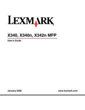 Page 1www.lexmark.com User’s Guide
January 2006
X340, X340n, X342n MFP
Downloaded From ManualsPrinter.com Manuals 