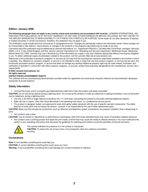 Page 22
Edition: January 2006
The following paragraph does not apply to any country where such provisions are inconsistent with local law: LEXMARK INTERNATIONAL, INC., 
PROVIDES THIS PUBLICATION “AS IS” WITHOUT WARRANTY OF ANY KIND, EITHER EXPRESS OR IMPLIED, INCLUDING, BUT NOT LIMITED TO, 
THE IMPLIED WARRANTIES OF MERCHANTABILITY OR FITNESS FOR A PARTICULAR PURPOSE. Some states do not allow disclaimer of express 
or implied warranties in certain transactions; therefore, this statement may not apply to you....