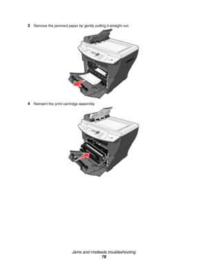 Page 78Jams and misfeeds troubleshooting
78 3
Remove the jammed paper by gently pulling it straight out.
4Reinsert the print cartridge assembly.
Downloaded From ManualsPrinter.com Manuals 