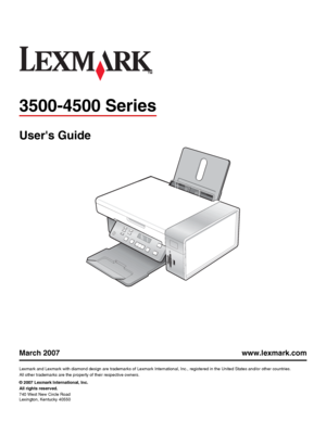 Page 13500-4500 Series
Users Guide
March 2007 www.lexmark.com
Lexmark and Lexmark with diamond design are trademarks of Lexmark International, Inc., registered in the United States and/or other countries.
All other trademarks are the property of their respective owners.
© 2007 Lexmark International, Inc.
All rights reserved.
740 West New Circle Road
Lexington, Kentucky 40550
Downloaded From ManualsPrinter.com Manuals 