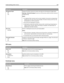 Page 140Menu itemDescription
Defragment Flash
No
YesPrepares the flash memory to receive new data by retrieving lost storage space
Warning—Potential Damage: Do not turn off the printer while the flash memory is
defragmenting.
Notes:
An optional flash memory card must be installed in the printer and operating
properly for this menu item to be available. The flash memory card must not
be Read/Write or Write protected.
No cancels the defragment request.
Selecting Yes reformats the flash memory after transferring...