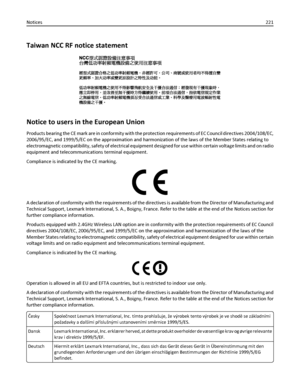 Page 221Taiwan NCC RF notice statement
Notice to users in the European Union
Products bearing the CE mark are in conformity with the protection requirements of EC Council directives 2004/108/EC,
2006/95/EC, and 1999/5/EC on the approximation and harmonization of the laws of the Member States relating to
electromagnetic compatibility, safety of electrical equipment designed for use within certain voltage limits and on radio
equipment and telecommunications terminal equipment.
Compliance is indicated by the CE...