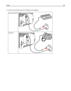 Page 883Connect the answering machine or telephone to the adapter.
Answering machine
Telephone
Faxing88
Downloaded From ManualsPrinter.com Manuals 