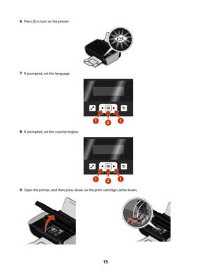 Page 156Press  to turn on the printer.
7If prompted, set the language.
8If prompted, set the country/region.
9Open the printer, and then press down on the print cartridge carrier levers.
 
15
Downloaded From ManualsPrinter.com Manuals 