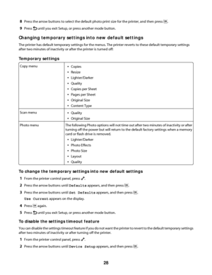 Page 288Press the arrow buttons to select the default photo print size for the printer, and then press .
9Press  until you exit Setup, or press another mode button.
Changing temporary settings into new default settings
The printer has default temporary settings for the menus. The printer reverts to these default temporary settings
after two minutes of inactivity or after the printer is turned off:
Temporary settings
Copy menuCopies
Resize
Lighter/Darker
Quality
Copies per Sheet
Pages per Sheet
Original Size...