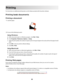 Page 60Printing
For instructions on additional printing tasks, see the Help associated with the printer software.
Printing basic documents
Printing a document
1Load the paper.
2Do one of the following to print:
Using Windows
aWith a document open in a Windows program , click File Œ Print.
bClick Properties, Preferences, Options, or Setup.
cSelect the print quality, the number of copies to print, the type of paper to be used, and how the pages should
print.
dClick OK to close any printer software dialogs.
eClick...