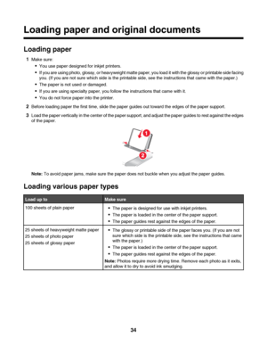 Page 34Loading paper and original documents
Loading paper
1Make sure:
You use paper designed for inkjet printers.
If you are using photo, glossy, or heavyweight matte paper, you load it with the glossy or printable side facing
you. (If you are not sure which side is the printable side, see the instructions that came with the paper.)
The paper is not used or damaged.
If you are using specialty paper, you follow the instructions that came with it.
You do not force paper into the printer.
2Before loading paper the...