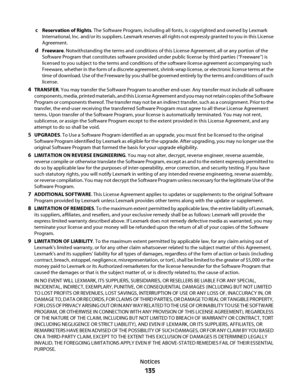 Page 135cReservation of Rights. The Software Program, including all fonts, is copyrighted and owned by Lexmark
International, Inc. and/or its suppliers. Lexmark reserves all rights not expressly granted to you in this License
Agreement.
dFreeware. Notwithstanding the terms and conditions of this License Agreement, all or any portion of the
Software Program that constitutes software provided under public license by third parties (“Freeware”) is
licensed to you subject to the terms and conditions of the software...