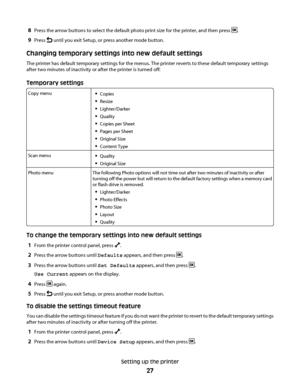 Page 278Press the arrow buttons to select the default photo print size for the printer, and then press .
9Press  until you exit Setup, or press another mode button.
Changing temporary settings into new default settings
The printer has default temporary settings for the menus. The printer reverts to these default temporary settings
after two minutes of inactivity or after the printer is turned off:
Temporary settings
Copy menuCopies
Resize
Lighter/Darker
Quality
Copies per Sheet
Pages per Sheet
Original Size...