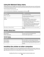 Page 38Using the Network Setup menu
The Network Setup menu is available only if your printer model has an internal wireless print server, and if the printer
is connected to a network. Use this menu to view the wireless settings of the printer, print a network setup page, and
reset the internal wireless print server.
1From the printer control panel, press .
2Press the arrow buttons until Network Setup appears, and then press .
From hereYou can
Print Setup PagePrint a network setup page.
Wireless InformationView...