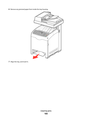 Page 1036Remove any jammed paper from inside the tray housing.
7Align the tray, and insert it.
Clearing jams
103
Downloaded From ManualsPrinter.com Manuals 