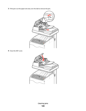 Page 1203If the jam is at the paper exit area, turn the dial to remove the jam.
4Close the ADF cover.
Clearing jams
120
Downloaded From ManualsPrinter.com Manuals 