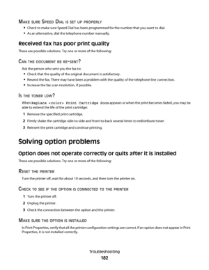 Page 182MAKE SURE SPEED DIAL IS SET UP PROPERLY
Check to make sure Speed Dial has been programmed for the number that you want to dial.
As an alternative, dial the telephone number manually.
Received fax has poor print quality
These are possible solutions. Try one or more of the following:
CAN THE DOCUMENT BE RE-SENT?
Ask the person who sent you the fax to:
Check that the quality of the original document is satisfactory.
Resend the fax. There may have been a problem with the quality of the telephone line...