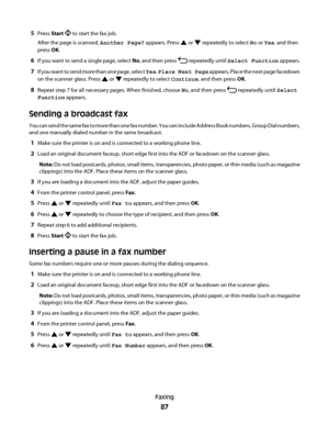 Page 875Press Start  to start the fax job.
After the page is scanned, Another Page? appears. Press 
 or  repeatedly to select No or Yes, and then
press OK.
6If you want to send a single page, select No, and then press  repeatedly until Select Function appears.
7I f  y o u  w a n t  t o  s e n d  m o r e  t h a n  o n e  p a g e ,  s e l e c t  Yes. Place Next Page appears. Place the next page facedown
on the scanner glass. Press 
 or  repeatedly to select Continue, and then press OK.
8Repeat step 7 for all...