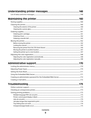 Page 8Understanding printer messages...............................................148
List of status and error messages................................................................................................................................148
Maintaining the printer.................................................................160
Storing...