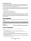 Page 50Using recycled paper
As an environmentally conscious company, Lexmark supports the use of recycled office paper produced specifically
for use in laser (electrophotographic) printers. In 1998, Lexmark presented to the US government a study
demonstrating that recycled paper produced by major mills in the US fed as well as non-recycled paper. However,
no blanket statement can be made that all recycled paper will feed well.
Lexmark consistently tests its printers with recycled paper (20–100% post-consumer...