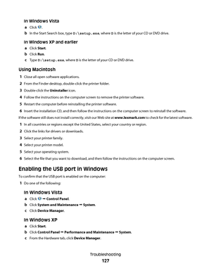 Page 127In Windows Vista
a
Click .
bIn the Start Search box, type D:\setup.exe, where D is the letter of your CD or DVD drive.
In Windows XP and earlier
a
Click Start.
bClick Run.
cType D:\setup.exe, where D is the letter of your CD or DVD drive.
Using Macintosh
1Close all open software applications.
2From the Finder desktop, double-click the printer folder.
3Double-click the Uninstaller icon.
4Follow the instructions on the computer screen to remove the printer software.
5Restart the computer before...