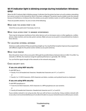 Page 137Wi-Fi indicator light is blinking orange during installation (Windows
only)
When the Wi-Fi indicator light is blinking orange, it indicates that the printer has been set up for wireless networking
but cannot connect to the network for which it has been configured. The printer may be unable to join the network
because of interference, its distance from the wireless access point (wireless router), or until its settings are changed.
These are possible solutions. Try one or more of the following:
MAKE SURE...