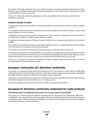 Page 156The installer of this radio equipment must ensure that the antenna is located or pointed such that it does not emit
RF fields in excess of Health Canada limits for the general population; consult Safety Code 6, obtainable from Health
Canada's Web site www.hc-sc.gc.ca/rpb.
The term "IC:" before the certification/registration number only signifies that the Industry Canada technical
specifications were met.
Industry Canada (Canada)
Cet appareil est conforme à la norme RSS-210 d'Industry...