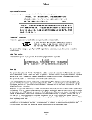 Page 139Notices
139
Notices
Japanese VCCI notice
If this statement appears on your product, the following statement is applicable.
Korean MIC statement
If this symbol appears on your product, the accompanying statement is applicable.
This equipment has undergone Type Approval/EMC registration as a business product. It should not be used in a 
residential area.
BSMI EMC notice
If this statement appears on your product, the accompanying statement is applicable. 
Part 68
This equipment complies with Part 68 of the...