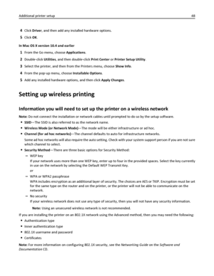 Page 484Click Driver, and then add any installed hardware options.
5Click OK.
In Mac OS X version 10.4 and earlier
1From the Go menu, choose Applications.
2Double‑click Utilities, and then double‑click Print Center or Printer Setup Utility.
3Select the printer, and then from the Printers menu, choose Show Info.
4From the pop‑up menu, choose Installable Options.
5Add any installed hardware options, and then click Apply Changes.
Setting up wireless printing
Information you will need to set up the printer on a...