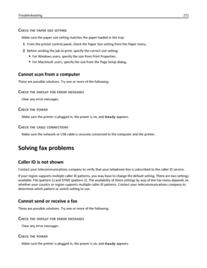 Page 272CHECK THE PAPER SIZE SETTING
Make sure the paper size setting matches the paper loaded in the tray:
1From the printer control panel, check the Paper Size setting from the Paper menu.
2Before sending the job to print, specify the correct size setting:
For Windows users, specify the size from Print Properties.
For Macintosh users, specify the size from the Page Setup dialog.
Cannot scan from a computer
These are possible solutions. Try one or more of the following:
CHECK THE DISPLAY FOR ERROR MESSAGES...