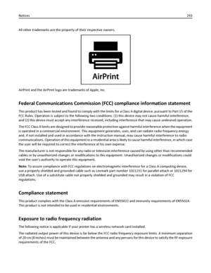 Page 293All other trademarks are the property of their respective owners.
AirPrint and the AirPrint logo are trademarks of Apple, Inc.
Federal Communications Commission (FCC) compliance information statement
This product has been tested and found to comply with the limits for a Class A digital device, pursuant to Part 15 of the
FCC Rules. Operation is subject to the following two conditions: (1) this device may not cause harmful interference,
and (2) this device must accept any interference received, including...