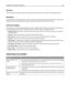 Page 130Darkness
This option adjusts how light or dark your scanned documents will turn out in relation to the original document.
Resolution
This option adjusts the output quality of your file. Increasing the image resolution increases the file size and the time
needed to scan your original document. Image resolution can be decreased to reduce the file size.
Advanced Imaging
This option lets you adjust Background Removal, Contrast, Shadow Detail, Sharpness, and Color Dropout before you
scan the document. It also...