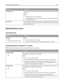 Page 167Menu itemDescription
Print DirectoryPrints a list of all the resources stored on an optional flash memory card or printer
hard disk
Notes:
Job Buffer Size must be set to 100%.
The optional flash memory or printer hard disk must be installed correctly
and working properly.
Asset ReportPrints a report containing asset information including the printer serial number
and model name. The report contains text and UPC barcodes that can be scanned
into an asset database.
Network/Ports menu
Active NIC menu
Menu...