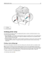 Page 4512
1USB port
2Ethernet port
Verifying printer setup
Once all hardware and software options are installed and the printer is turned on, verify that the printer is set up
correctly by printing the following: .
Menu settings page—Use this page to verify that all printer options are installed correctly. A list of installed options
appears toward the bottom of the page. If an option you installed is not listed, then it is not installed correctly.
Remove the option and install it again.
Network setup page—If...