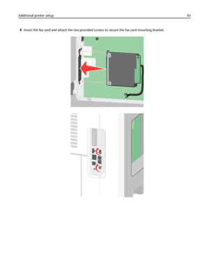 Page 434Insert the fax card and attach the two provided screws to secure the fax card mounting bracket.
Additional printer setup43
Downloaded From ManualsPrinter.com Manuals 