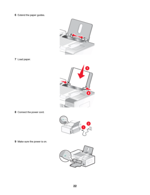 Page 226Extend the paper guides.
7Load paper.
8Connect the power cord.
2
1
9Make sure the power is on.
 
22
Downloaded From ManualsPrinter.com Manuals 