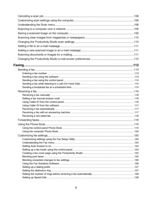 Page 7Canceling a scan job.......................................................................................................................108
Customizing scan settings using the computer...............................................................................108
Understanding the Scan menu........................................................................................................108
Scanning to a computer over a...