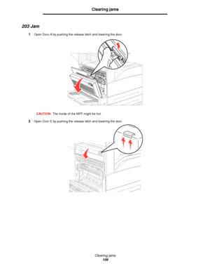 Page 109Clearing jams
109
Clearing jams
203 Jam
1Open Door A by pushing the release latch and lowering the door.
CAUTION:The inside of the MFP might be hot.
2Open Door E by pushing the release latch and lowering the door.
Downloaded From ManualsPrinter.com Manuals 