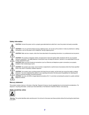 Page 33
Safety information
CAUTION:Connect the power cord to a properly grounded electrical outlet that is near the product and easily accessible.
CAUTION: I: Do not use the fax feature during a lightning storm. Do not set up this product or make any electrical or cabling 
connections, such as the power cord or telephone, during a lightning storm.
CAUTION:Refer service or repairs, other than those described in the operating instructions, to a professional service person.
CAUTION:This product is designed,...