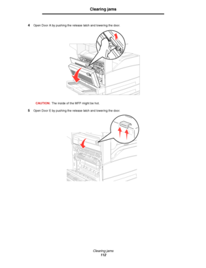 Page 112Clearing jams
112
Clearing jams
4Open Door A by pushing the release latch and lowering the door.
CAUTION:The inside of the MFP might be hot.
5Open Door E by pushing the release latch and lowering the door.
Downloaded From ManualsPrinter.com Manuals 