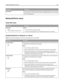 Page 144Menu itemDescription
Asset ReportPrints a report containing asset information including the printer serial number
and model name. The report contains text and UPC barcodes that can be scanned
into an asset database.
Network/Ports menu
Active NIC menu
Menu itemDescription
Active NIC
Auto
Notes:
Auto is the factory default setting.
This menu item appears only if an optional network card is installed.
Standard Network or Network  menus
Note: Only active ports appear in this menu; all inactive ports are...