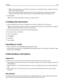 Page 104JPEG—Creates and attaches a separate file for each page of your original document, viewable by most Web
browsers and graphics programs
XPS—Creates a single XML Paper Specification (XPS) file with multiple pages, viewable using an Internet
Explorer-hosted viewer and the .NET Framework, or by downloading a third party standalone viewer
7Touch E-mail It.
Note: If you selected Encrypted PDF, then enter your password twice.
E-mailing color documents
1Load an original document faceup, short edge first into the...