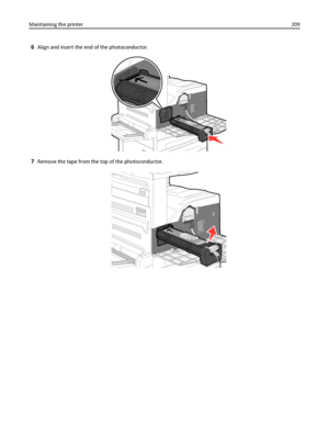 Page 2096Align and insert the end of the photoconductor.
7Remove the tape from the top of the photoconductor.
Maintaining the printer209
Downloaded From ManualsPrinter.com Manuals 