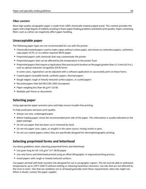 Page 68Fiber content
Most high‑quality xerographic paper is made from 100% chemically treated pulped wood. This content provides the
paper with a high degree of stability resulting in fewer paper feeding problems and better print quality. Paper containing
fibers such as cotton can negatively affect paper handling.
Unacceptable paper
The following paper types are not recommended for use with the printer:
Chemically treated papers used to make copies without carbon paper, also known as carbonless papers,...