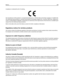 Page 298Compliance is indicated by the CE marking.
The manufacturer of this product is: Lexmark International, Inc., 740 West New Circle Road, Lexington, KY, 40550 USA.
The authorized representative is: Lexmark International Technology Hungária Kft., 8 Lechner Ödön fasor, Millennium
Tower III, 1095 Budapest HUNGARY, A declaration of conformity to the requirements of the Directives is available upon
request from the Authorized Representative.
Refer to the table at the end of the Notices section for further...