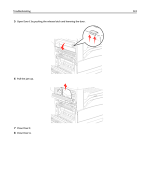 Page 2435Open Door E by pushing the release latch and lowering the door.
6Pull the jam up.
7Close Door E.
8Close Door A. Troubleshooting243
Downloaded From ManualsPrinter.com Manuals 