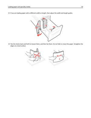 Page 592If you are loading paper with a different width or length, then adjust the width and length guides.
3Flex the sheets back and forth to loosen them, and then fan them. Do not fold or crease the paper. Straighten the
edges on a level surface.
Loading paper and specialty media59
Downloaded From ManualsPrinter.com Manuals 