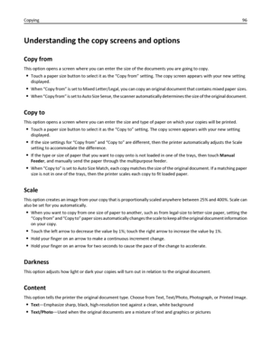 Page 96Understanding the copy screens and options
Copy from
This option opens a screen where you can enter the size of the documents you are going to copy.
Touch a paper size button to select it as the “Copy from” setting. The copy screen appears with your new setting
displayed.
When “Copy from” is set to Mixed Letter/Legal, you can copy an original document that contains mixed paper sizes.
When “Copy from” is set to Auto Size Sense, the scanner automatically determines the size of the original document.
Copy...