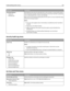 Page 155Menu itemDescription
Scheduled Method
Single pass
Multiple passDisk Wiping erases only print job data that is not currently in use by the file system
from the printer hard disk. All permanent data on the printer hard disk is preserved,
such as downloaded fonts, macros, and held jobs.
Both manual and scheduled wiping allow the file system to reuse marked disk space
without first having to wipe it.
Notes:
This menu item appears only if a formatted, non-defective printer hard disk is
installed.
Single pass...