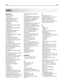 Page 308Index
Numerics
1,150‑‑sheet tray 
loading  60
1565 Emulation error, load
emulation option  235
2,000‑sheet dual input trays 
installing  37
loading  60
2,000‑sheet high capacity feeder 
installing  37
2000‑sheet high capacity feeder 
loading  58
298.01 Scanner Missing  235
30 Invalid refill, change
cartridge  228
31.yy Replace defective or missing
cartridge  229
32 Cartridge part number
unsupported by device  229
34 Incorrect media, check  guides  229
34 Short paper  229
35 Insufficient memory to...