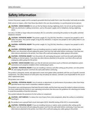 Page 12Safety information
Connect the power supply cord to a properly grounded electrical outlet that is near the product and easily accessible.
Refer service or repairs, other than those described in the user documentation, to a professional service person.
CAUTION—SHOCK HAZARD: Do not use the fax feature during a lightning storm. Do not set up this product or
make any electrical or cabling connections, such as the power supply cord or telephone, during a lightning
storm.
Use only a 26 AWG or larger...