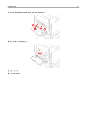 Page 1135Pull the multipurpose feeder down, and then open Door B.
6Remove the jammed paper.
7Close Door B.
8Touch Continue. Clearing jams113
Downloaded From ManualsPrinter.com Manuals 