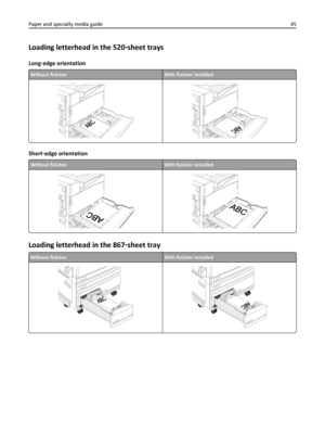 Page 45Loading letterhead in the 520‑sheet trays
Long‑edge orientation
Without finisherWith finisher installed
Short‑edge orientation
Without finisherWith finisher installed
Loading letterhead in the 867‑sheet tray
Without finisherWith finisher installed
Paper and specialty media guide45
Downloaded From ManualsPrinter.com Manuals 